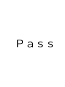 Ｐａｓｓ