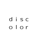 ｄｉｓｃｏｌｏｒ