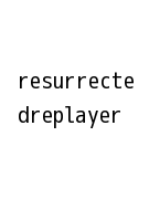 resurrectedreplayer